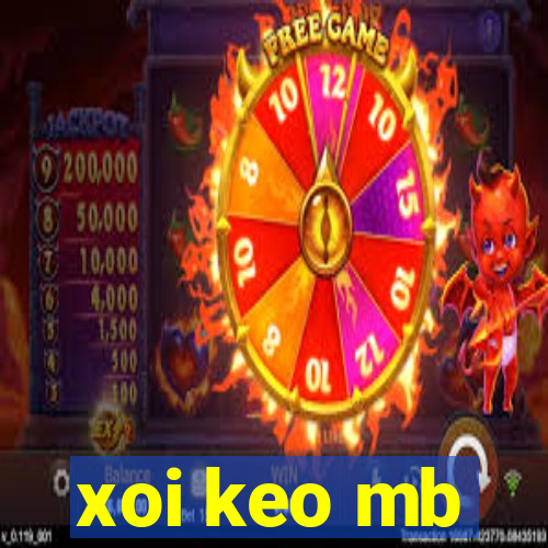 xoi keo mb