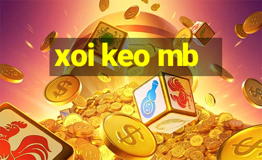 xoi keo mb