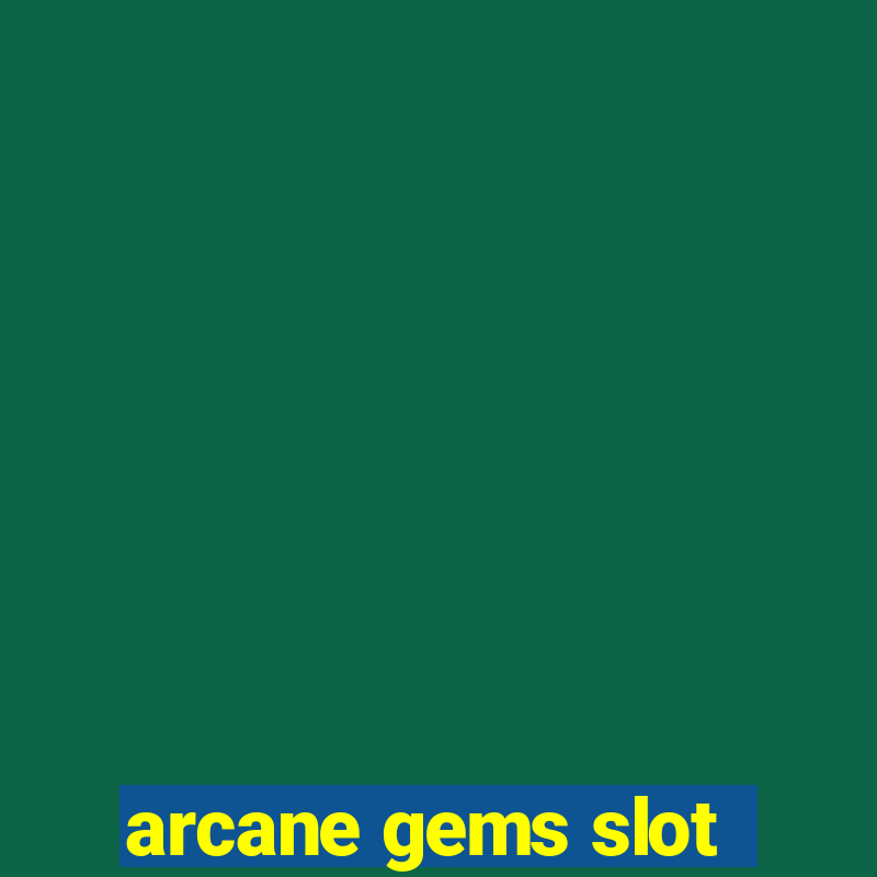 arcane gems slot