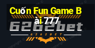 Cuốn Fun Game Bài 777