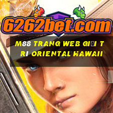 M88 Trang web giải trí Oriental Hawaii