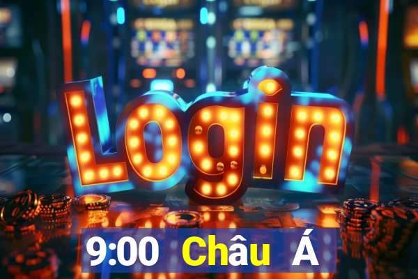 9:00 Châu Á Trang chủ