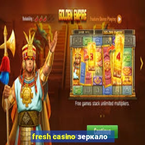 fresh casino зеркало