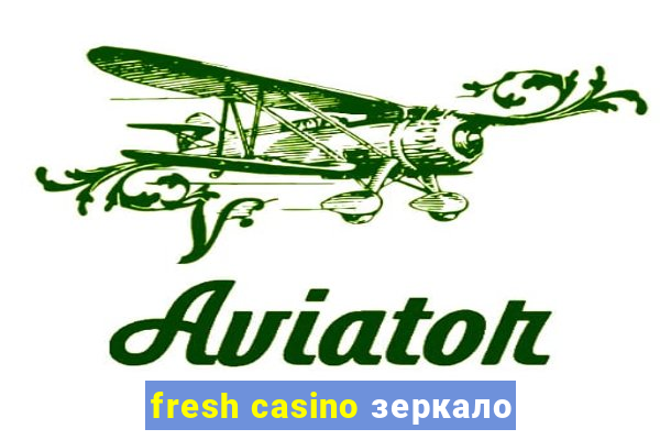 fresh casino зеркало