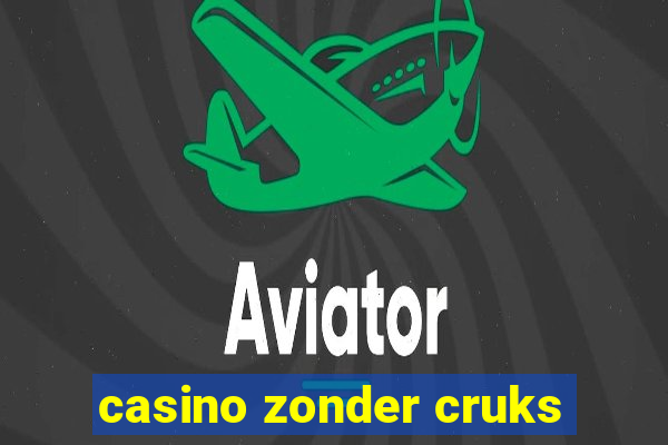 casino zonder cruks