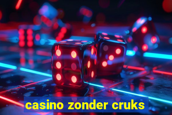 casino zonder cruks