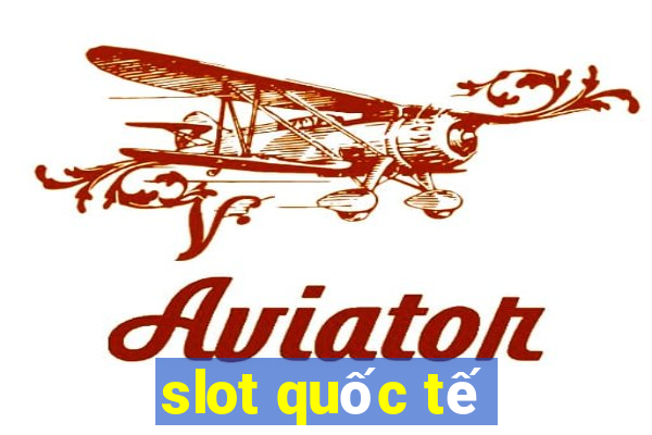 slot quốc tế