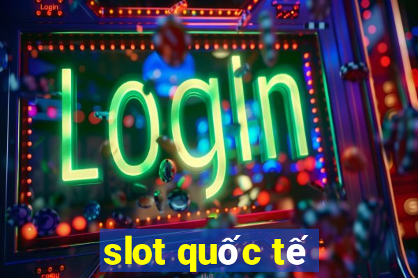 slot quốc tế