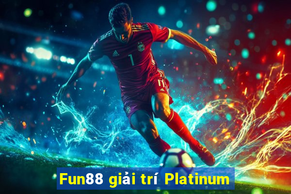 Fun88 giải trí Platinum