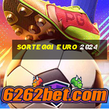 sorteggi euro 2024