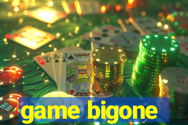 game bigone