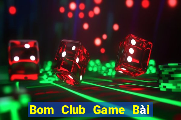 Bom Club Game Bài 1 Đổi 1