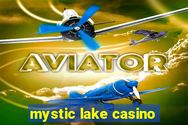 mystic lake casino