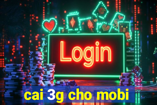 cai 3g cho mobi