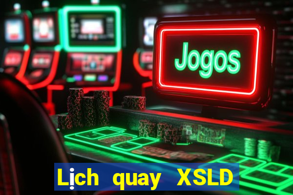 Lịch quay XSLD ngày 9