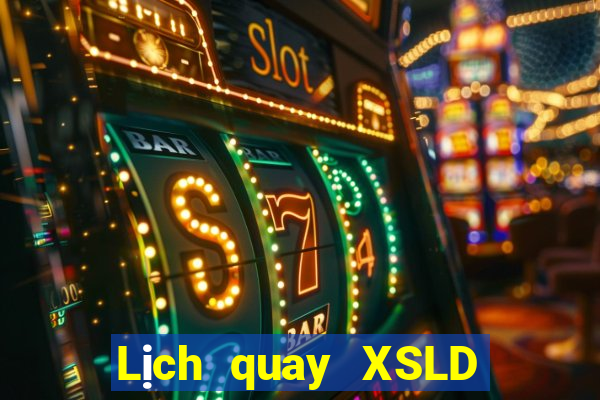 Lịch quay XSLD ngày 9