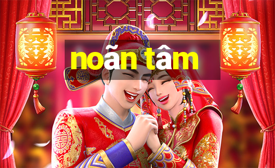 noãn tâm