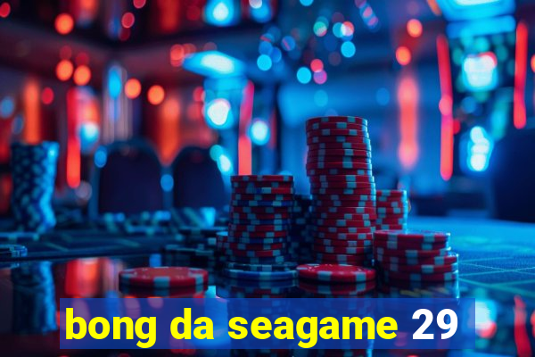 bong da seagame 29