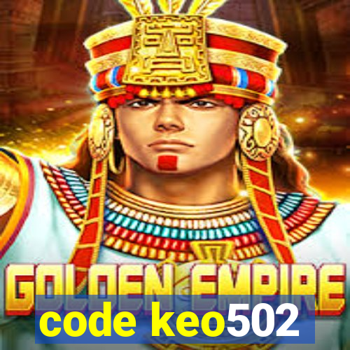 code keo502