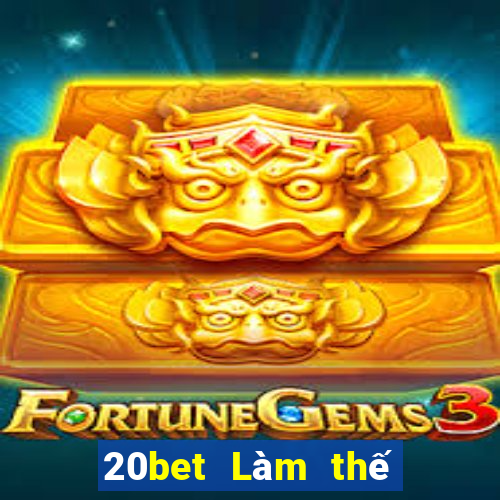 20bet Làm thế nào để tải xuống Fun88 siêu thánh