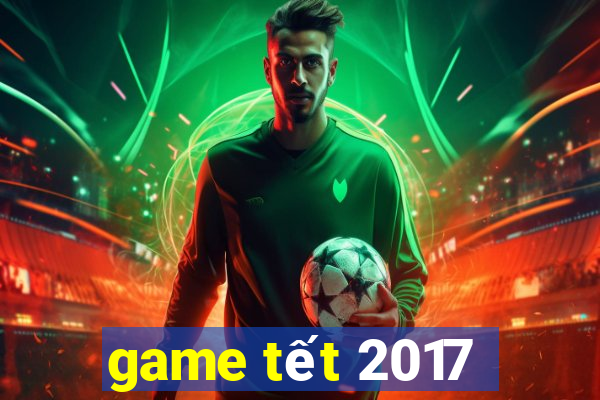 game tết 2017