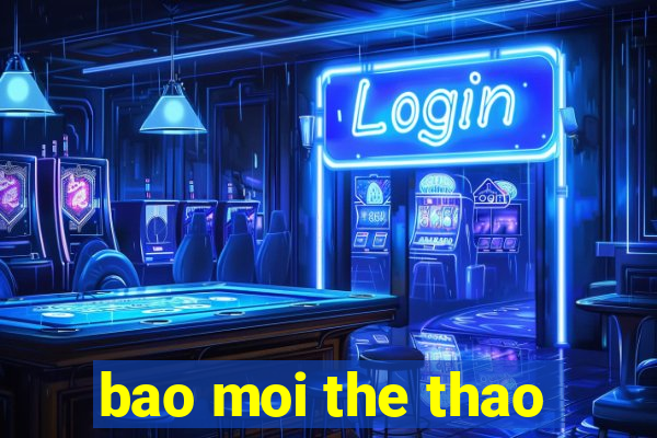 bao moi the thao