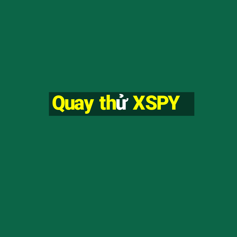 Quay thử XSPY