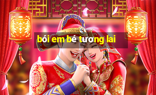 bói em bé tương lai