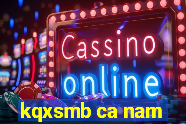 kqxsmb ca nam