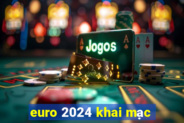 euro 2024 khai mạc