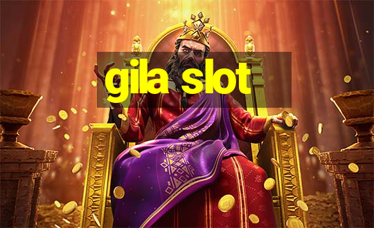 gila slot