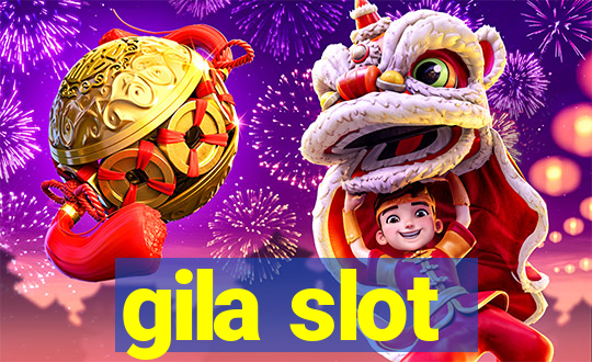 gila slot