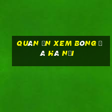 quán ăn xem bóng đá hà nội