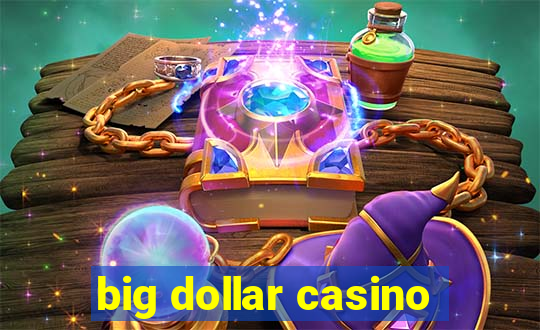 big dollar casino