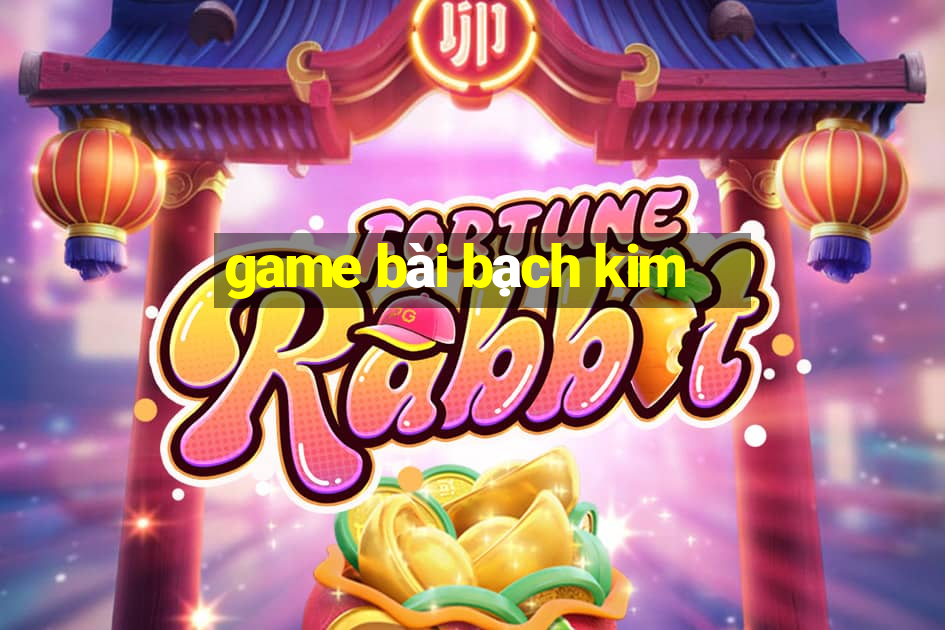 game bài bạch kim