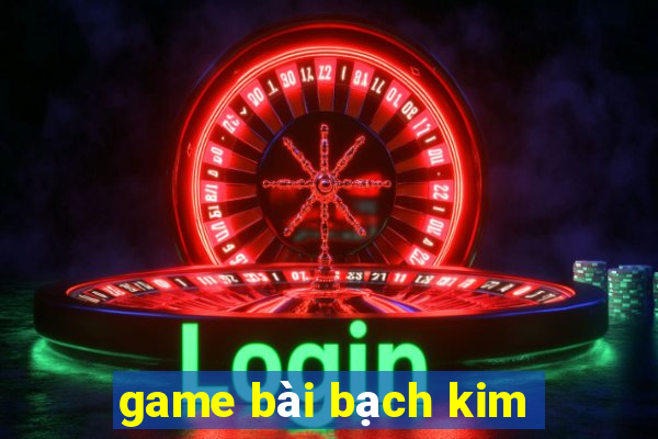 game bài bạch kim