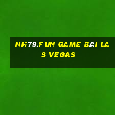 Nh79.Fun Game Bài Las Vegas