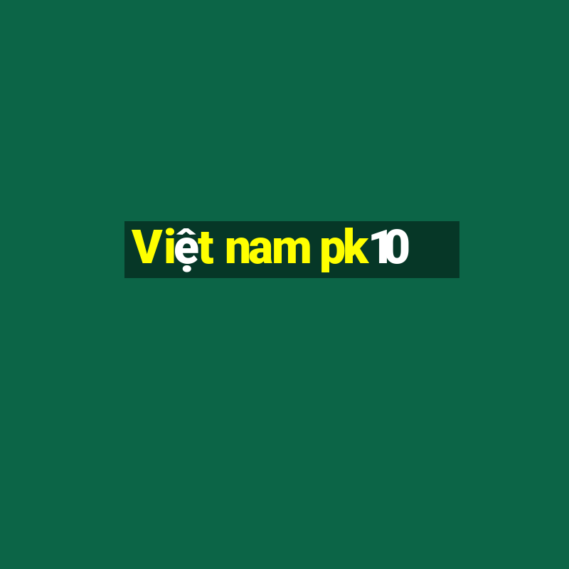 Việt nam pk10