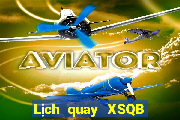 Lịch quay XSQB ngày 18