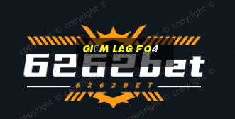 giảm lag fo4