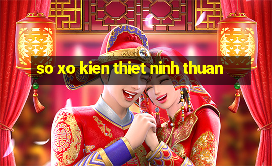 so xo kien thiet ninh thuan