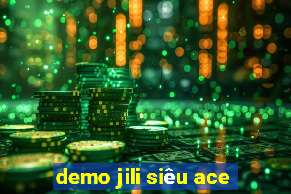 demo jili siêu ace