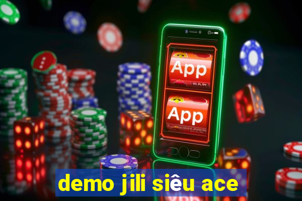 demo jili siêu ace