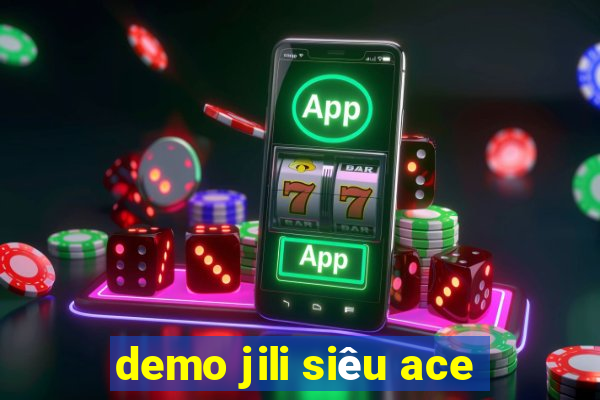 demo jili siêu ace