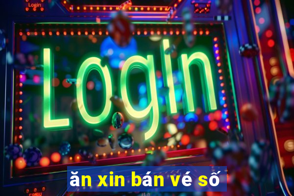 ăn xin bán vé số