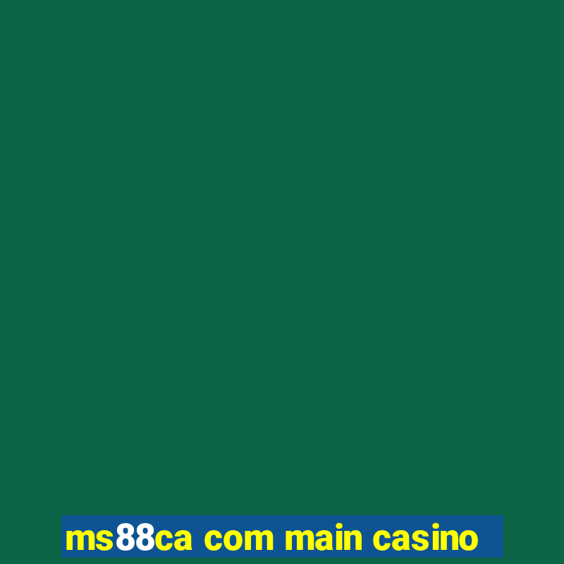 ms88ca com main casino