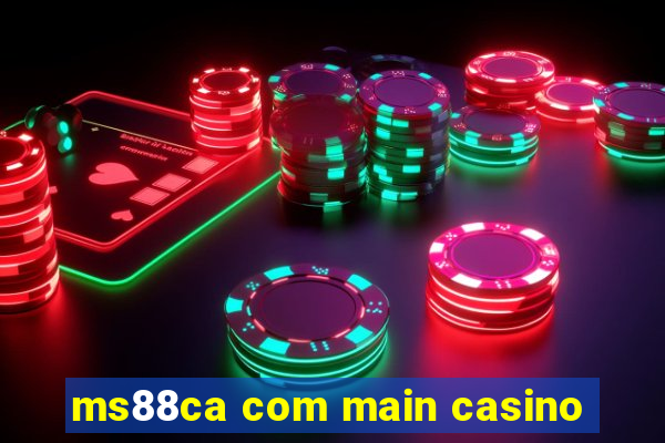 ms88ca com main casino