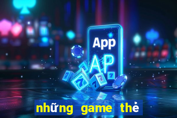 những game thẻ bài hay