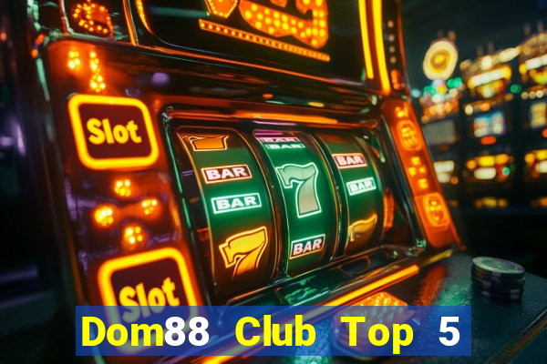 Dom88 Club Top 5 Game Bài Đổi Thưởng