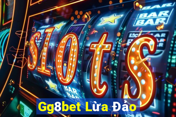 Gg8bet Lừa Đảo